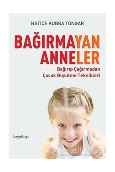 Hayykitap Bagirmayan Anneler Hatice Kubra Tongar Trendyol