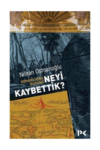 Profil Kitap Osmanli Dan Bugune Neyi Kaybettik 455359 Trendyol