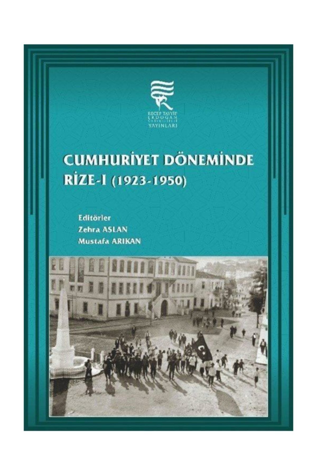 recep tayyip erdogan universitesi yayinlari cumhuriyet doneminde rize i 1923 1950 fiyati yorumlari trendyol