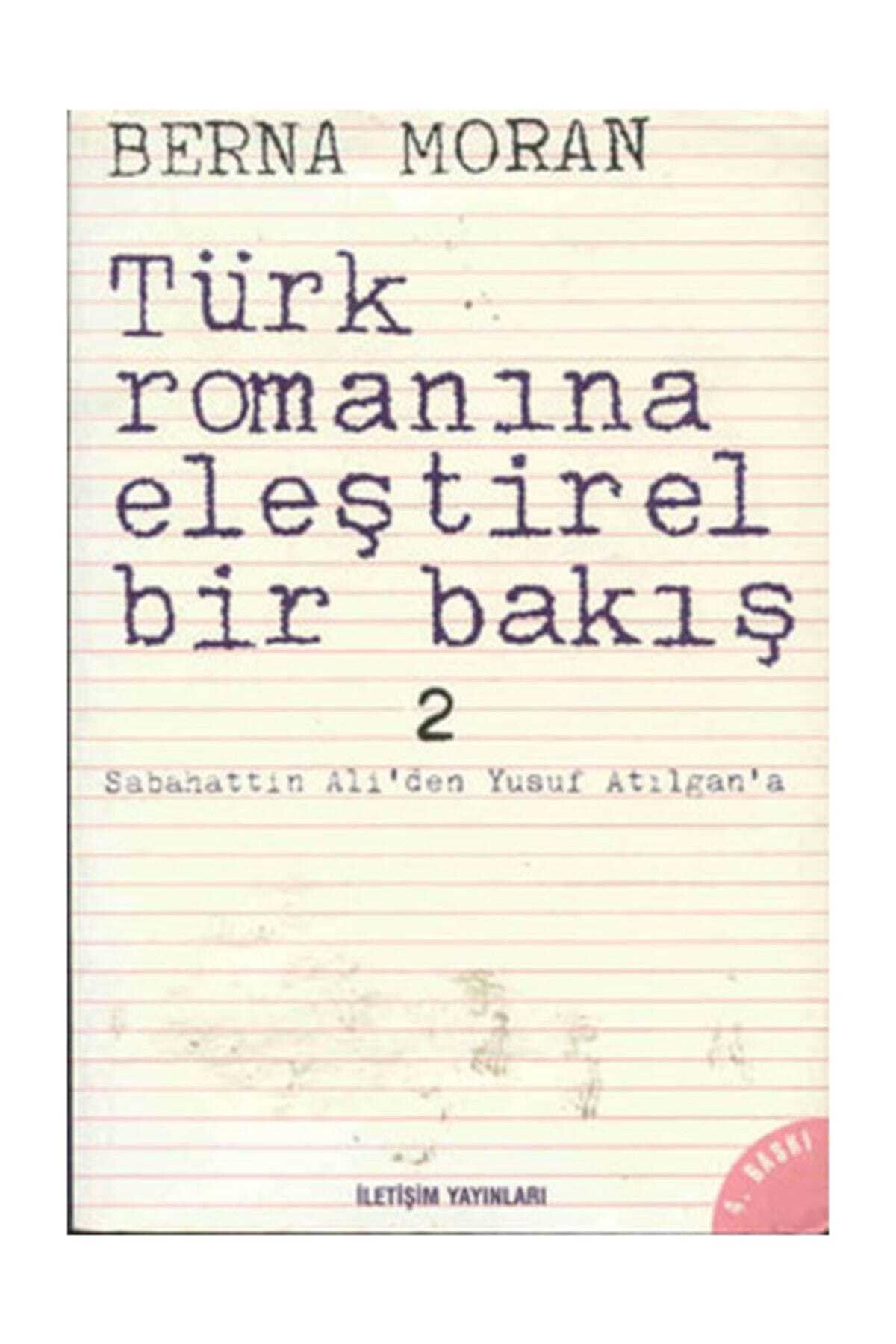 İletişim Yayınları Türk Romanına Eleştirel Bir Bakış 2 Berna Moran