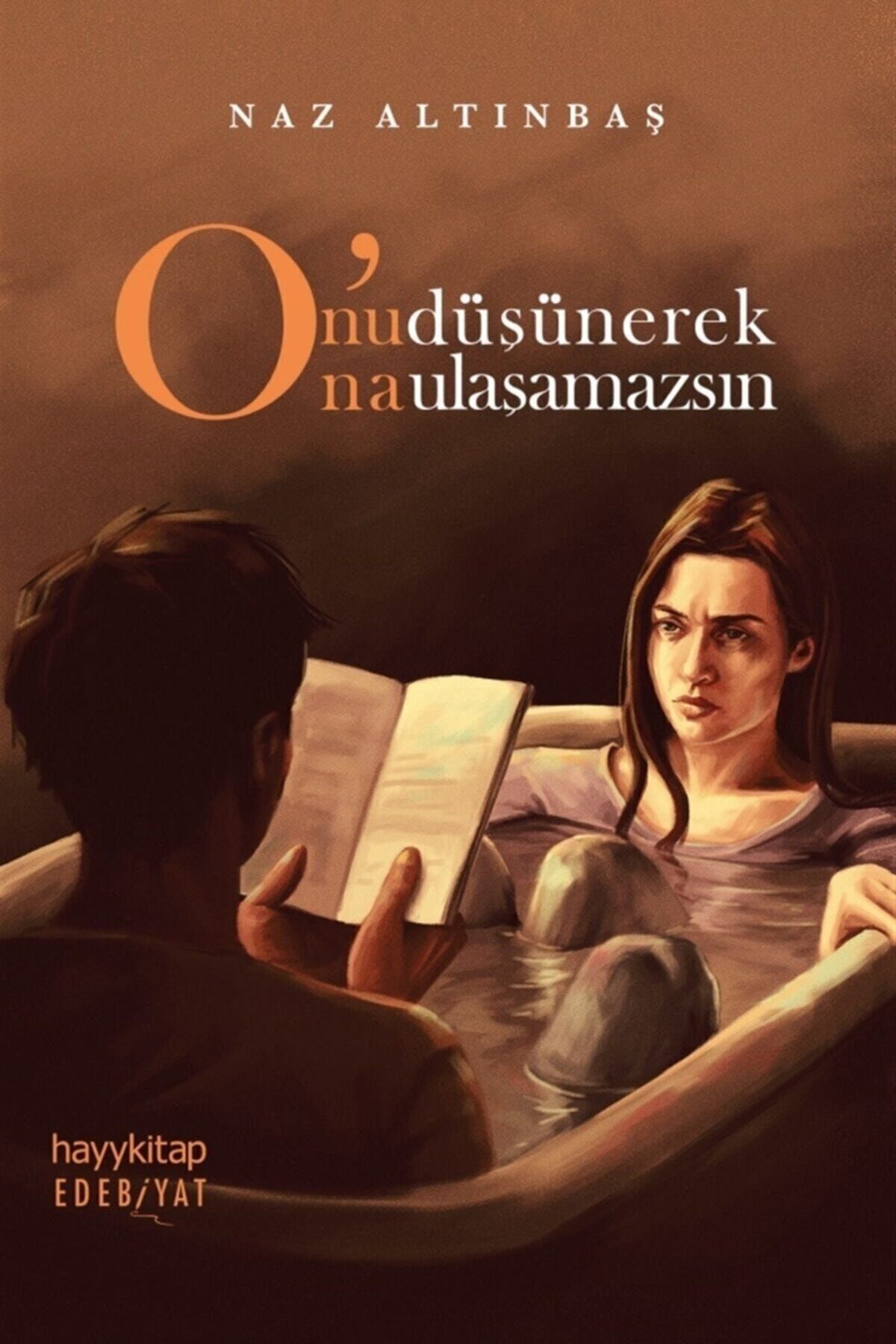 Hayykitap O'nu Düşünerek O'na Ulaşamazsın - Naz Altınbaş 9786257909884