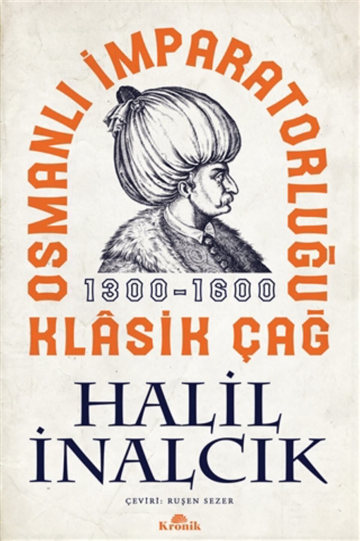 kronik kitap osmanli imparatorlugu klasik cag 1300 1600 halil inalcik fiyati yorumlari trendyol