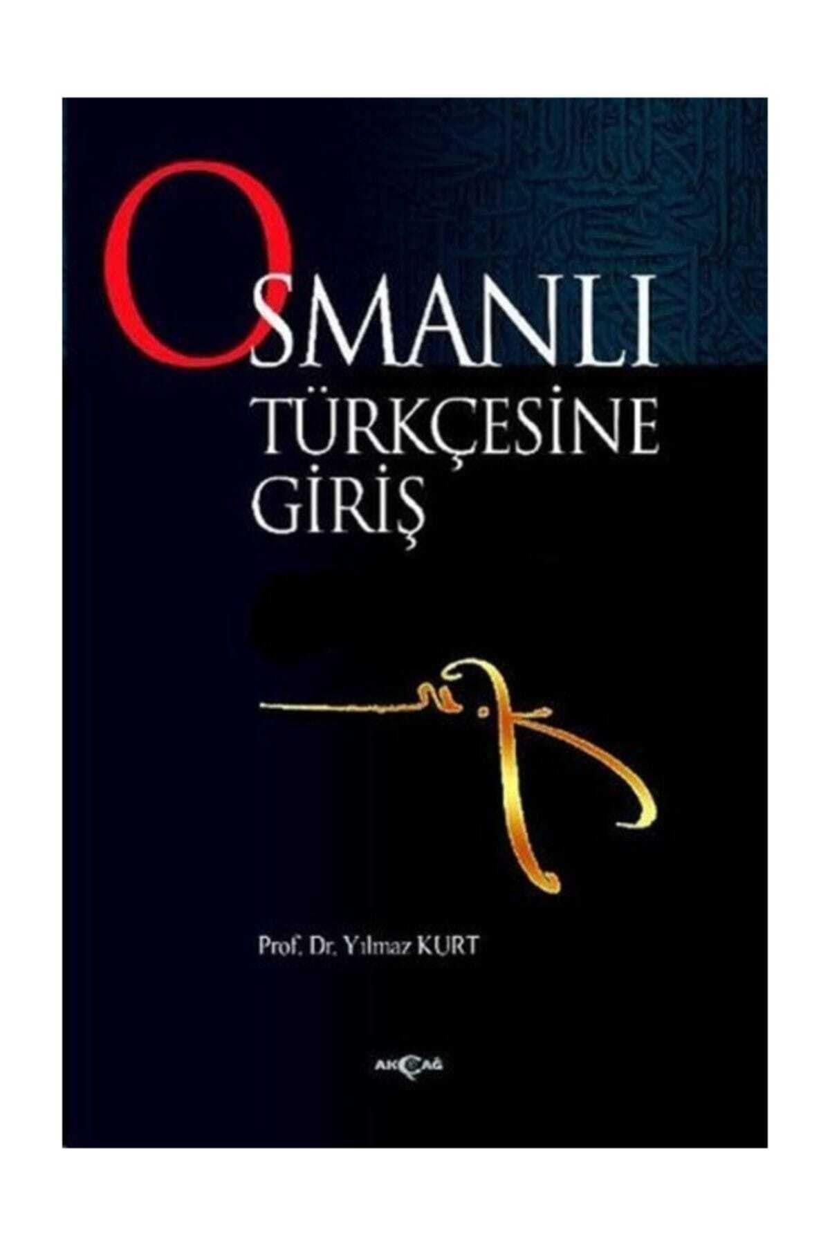 akcag yayinlari osmanli turkcesine giris yilmaz kurt fiyati yorumlari trendyol
