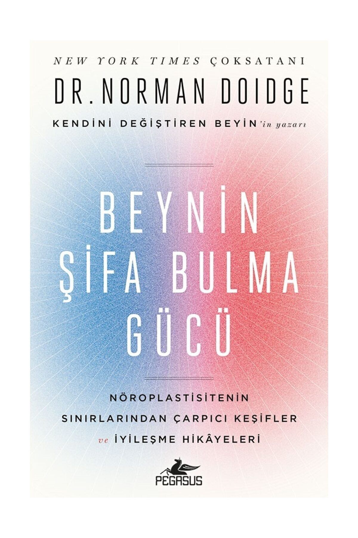 pegasus yayinlari beynin sifa bulma gucu noroplastisitenin sinirlarindan carpici kesifler ve iyilesme norman doidge fiyati yorumlari trendyol