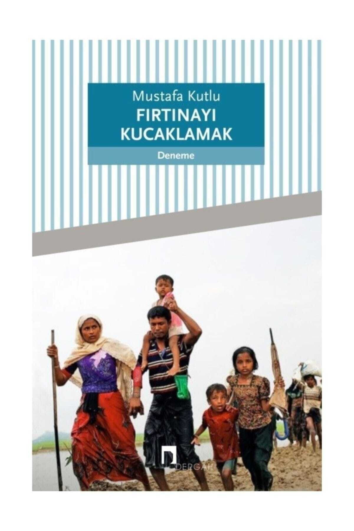 Dergah Yayınları Fırtınayı Kucaklamak - Mustafa Kutlu