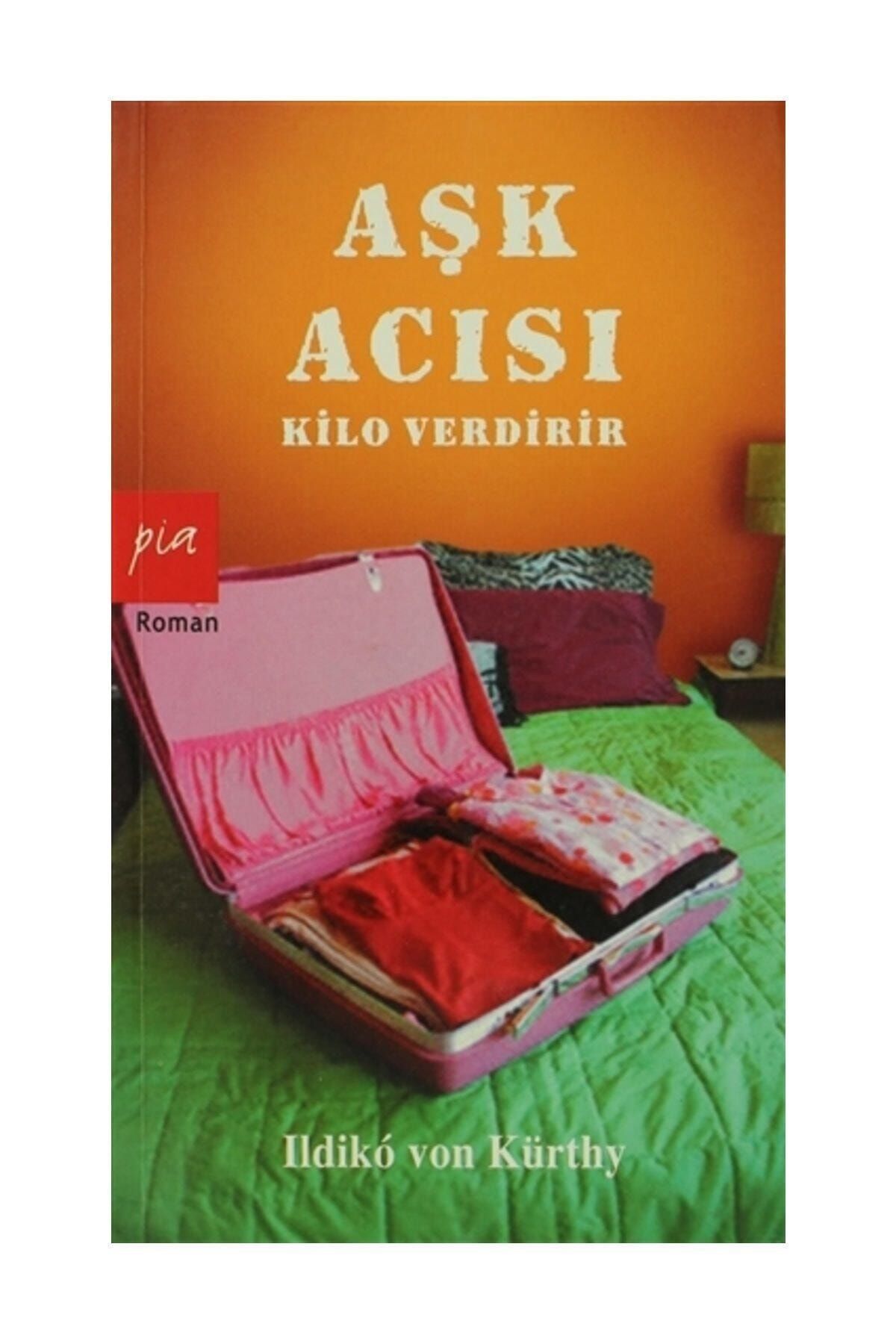 Pia Yayınları Aşk Acısı Kilo Verdirir Ildiko von Kürthy