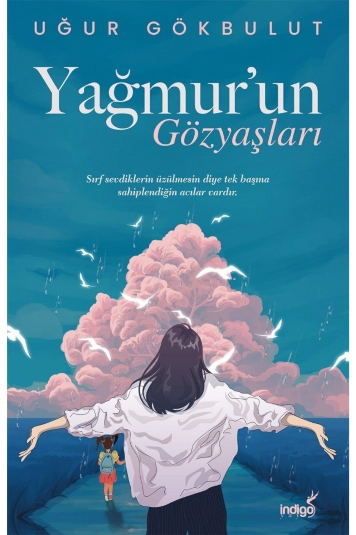 İndigo Kitap Yayınları Yağmurun Gözyaşları | Uğur Gökbulut | Indigo Yayınları