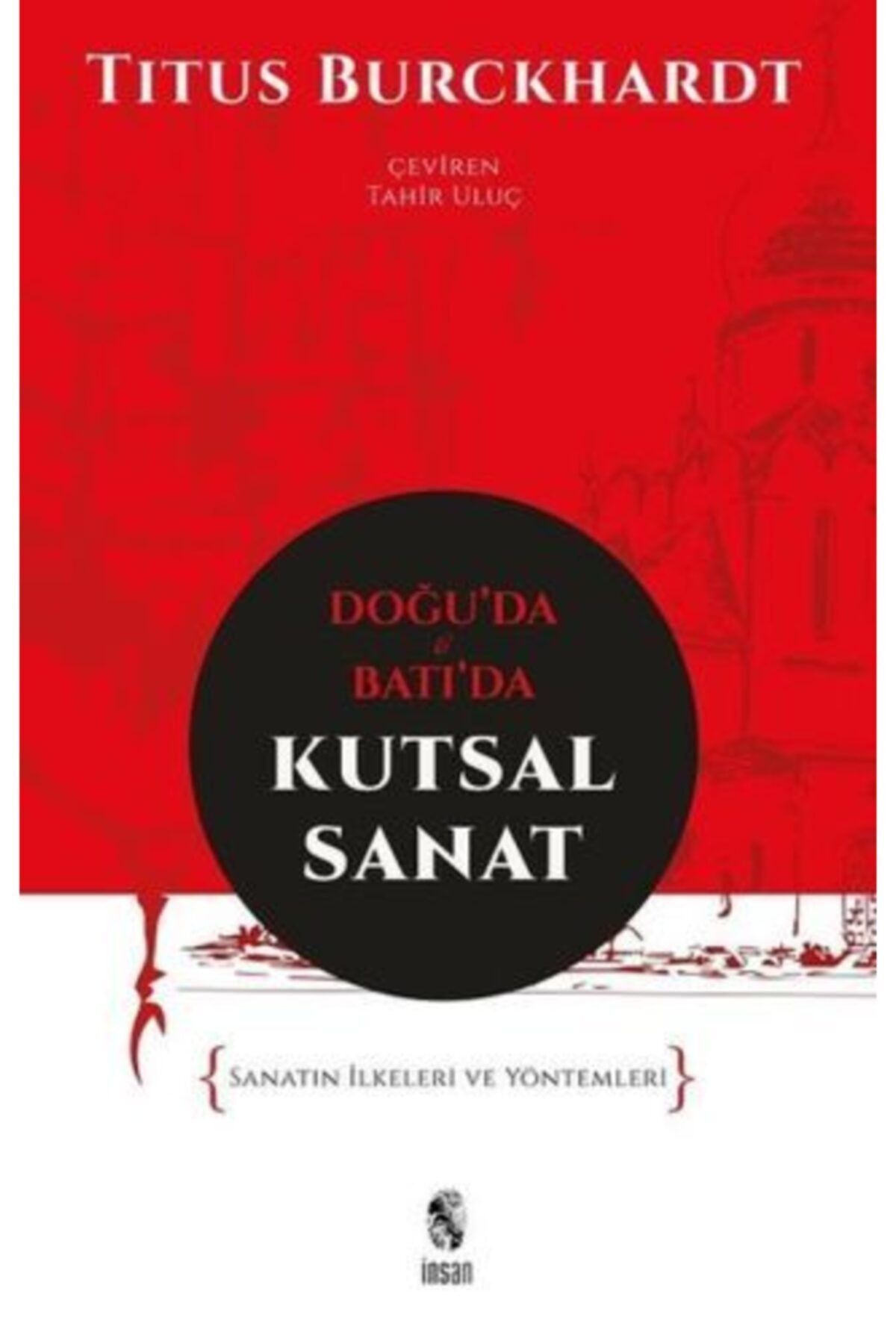 Akil İnsan Yayınları Doğuda Ve Batıda Kutsal Sanat