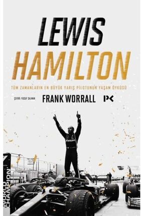 Lewis Hamilton Tüm Zamanların En Büyük Yarış Pilotunun Yaşam Öyküsü Frank Worrall Image 0