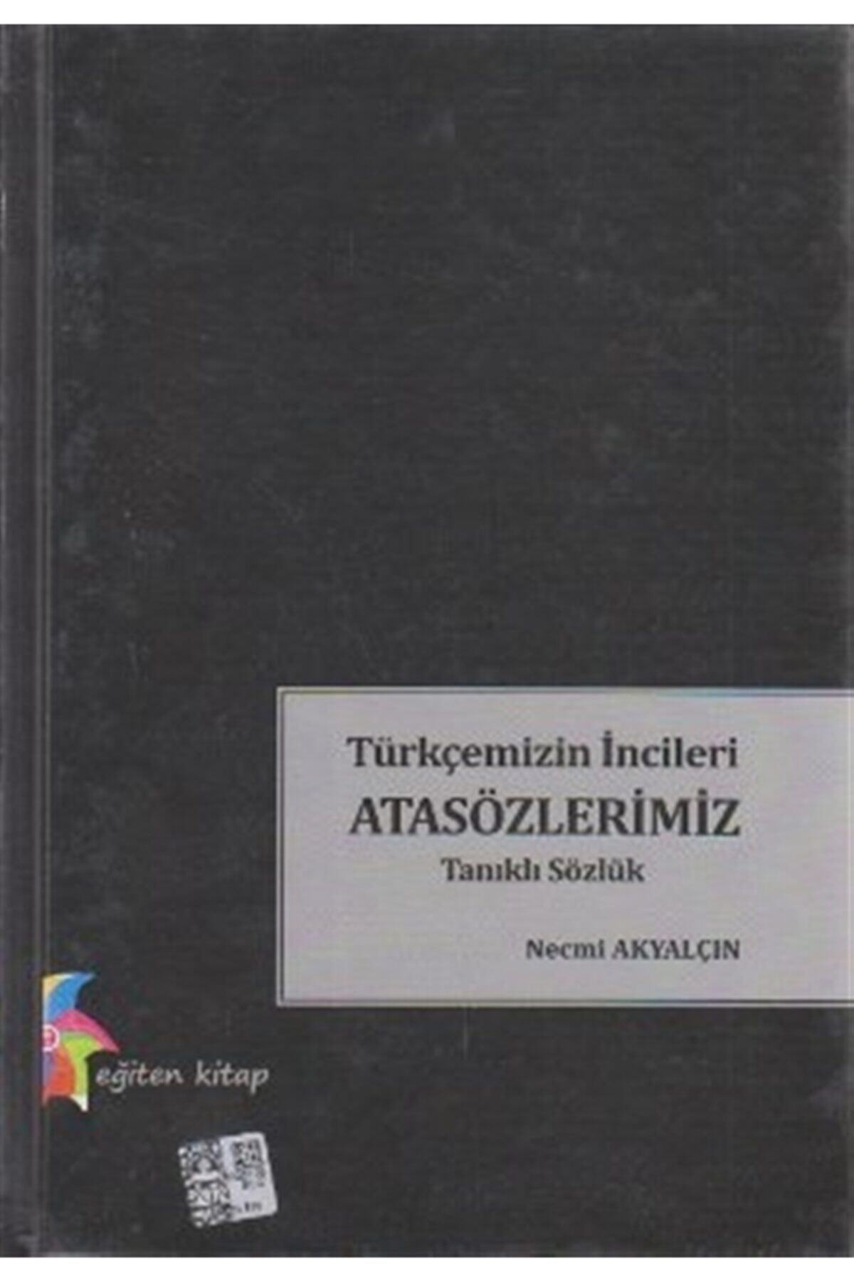 Eğiten Kitap Türkçemizin Incileri Atasözlerimiz - Necmi Akyalçın 9786055472597