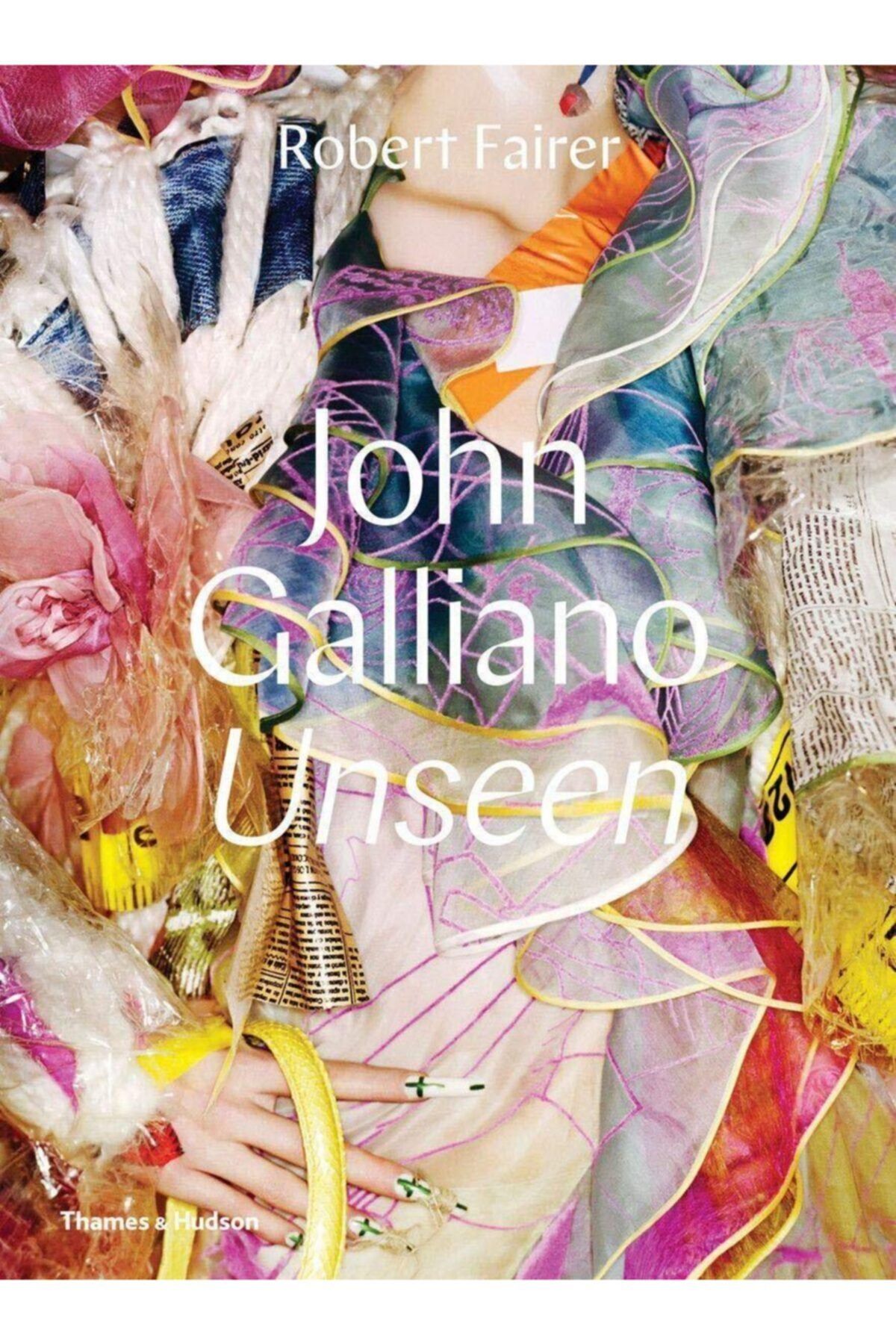 Thames & Hudson John Galliano: Unseen Ciltli Kapak – 1 Eylül 2017