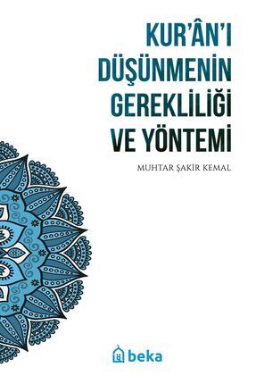 Kur'an'ı Düşünmenin Gerekliliği Ve Yöntemi - Muhtar Şakir Kemal Image 0