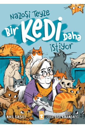 Nazoşi Teyze Bir Kedi Daha İstiyor / Anıl Basılı / Timaş Çocuk / 9786256581692 Image 0