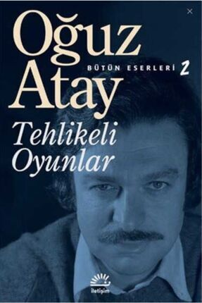 Tehlikeli Oyunlar - Oğuz Atay Image 0