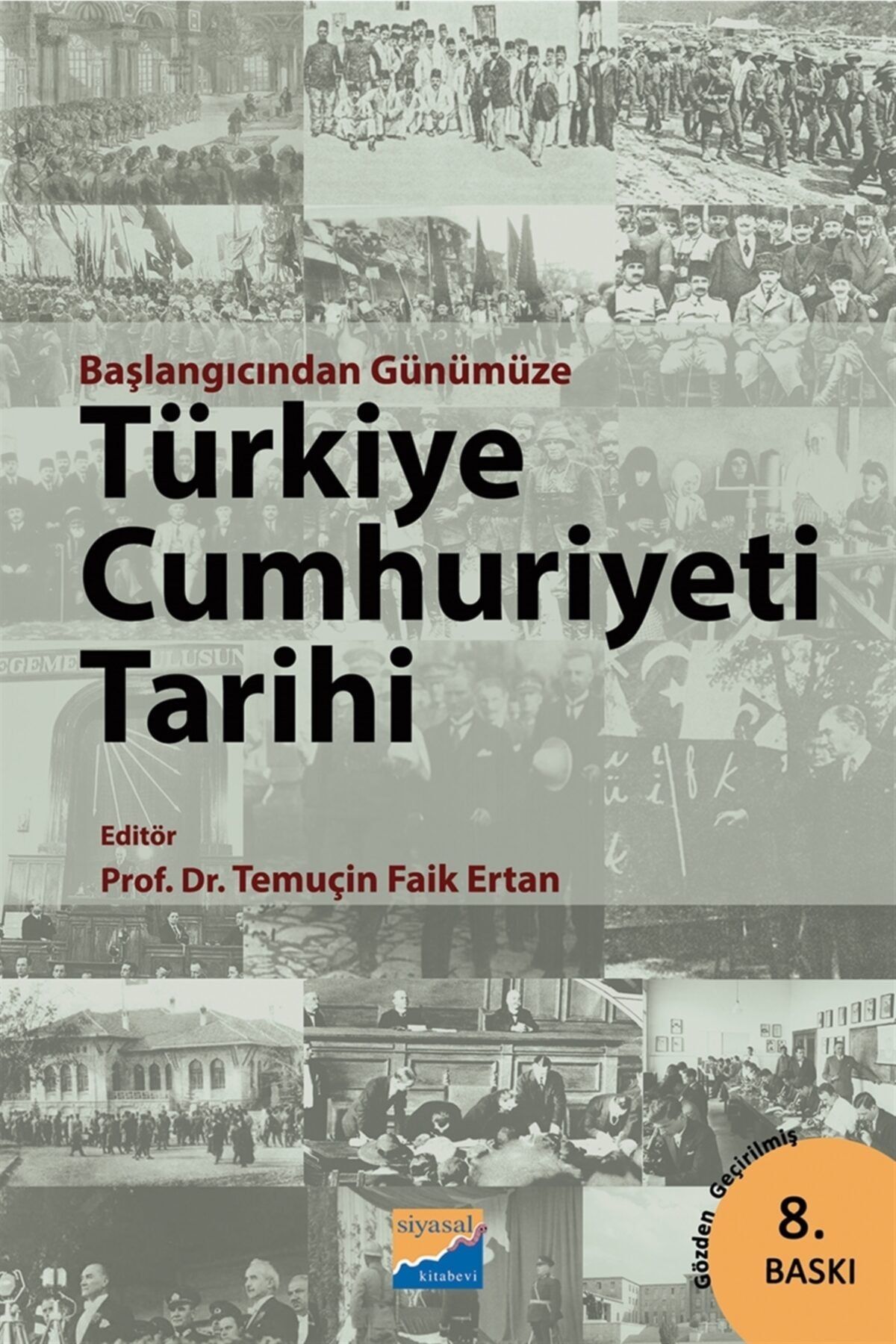 Siyasal Kitabevi  Akademik Kitaplar Başlangıcından Günümüze Türkiye Cumhuriyeti Tarihi - Temuçin Faik Ertan 9786055782566