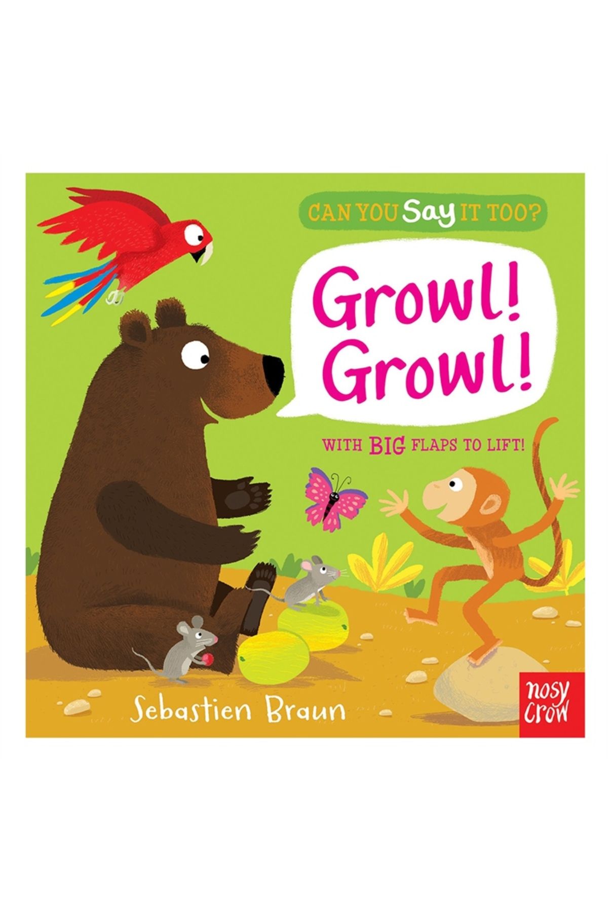 Nosy Crow Can You Say It Too?Growl! Growl!