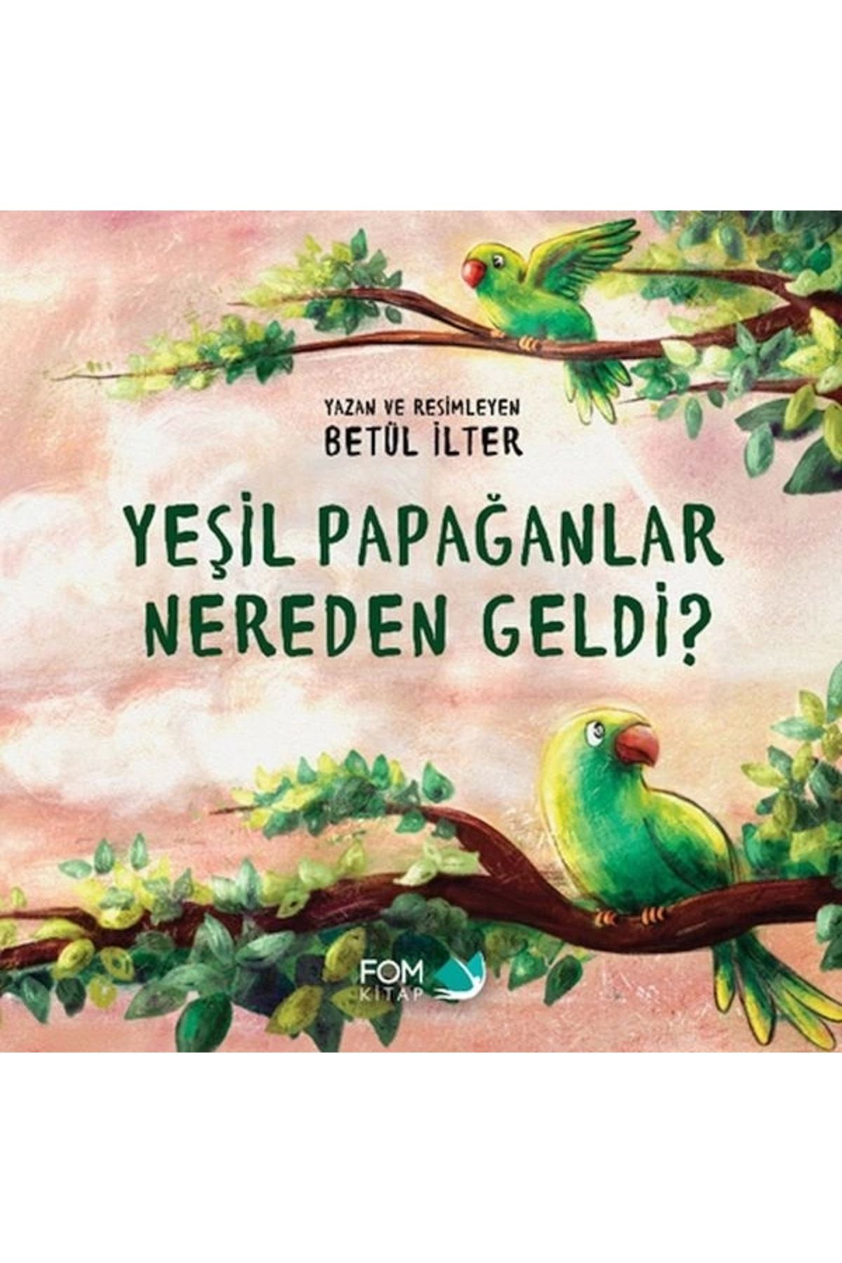 Fom Kitap Yayınları YeşilPapağanlar Nereden G...