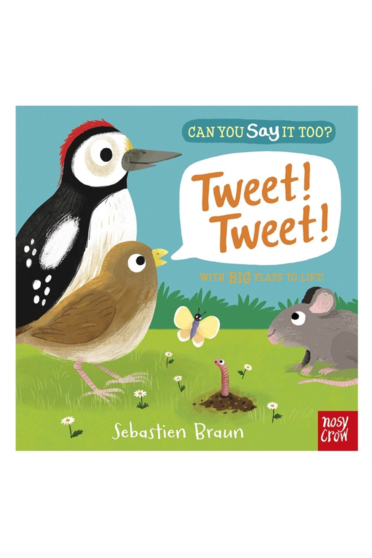 Nosy Crow Can You Say It Too?Tweet! Tweet!