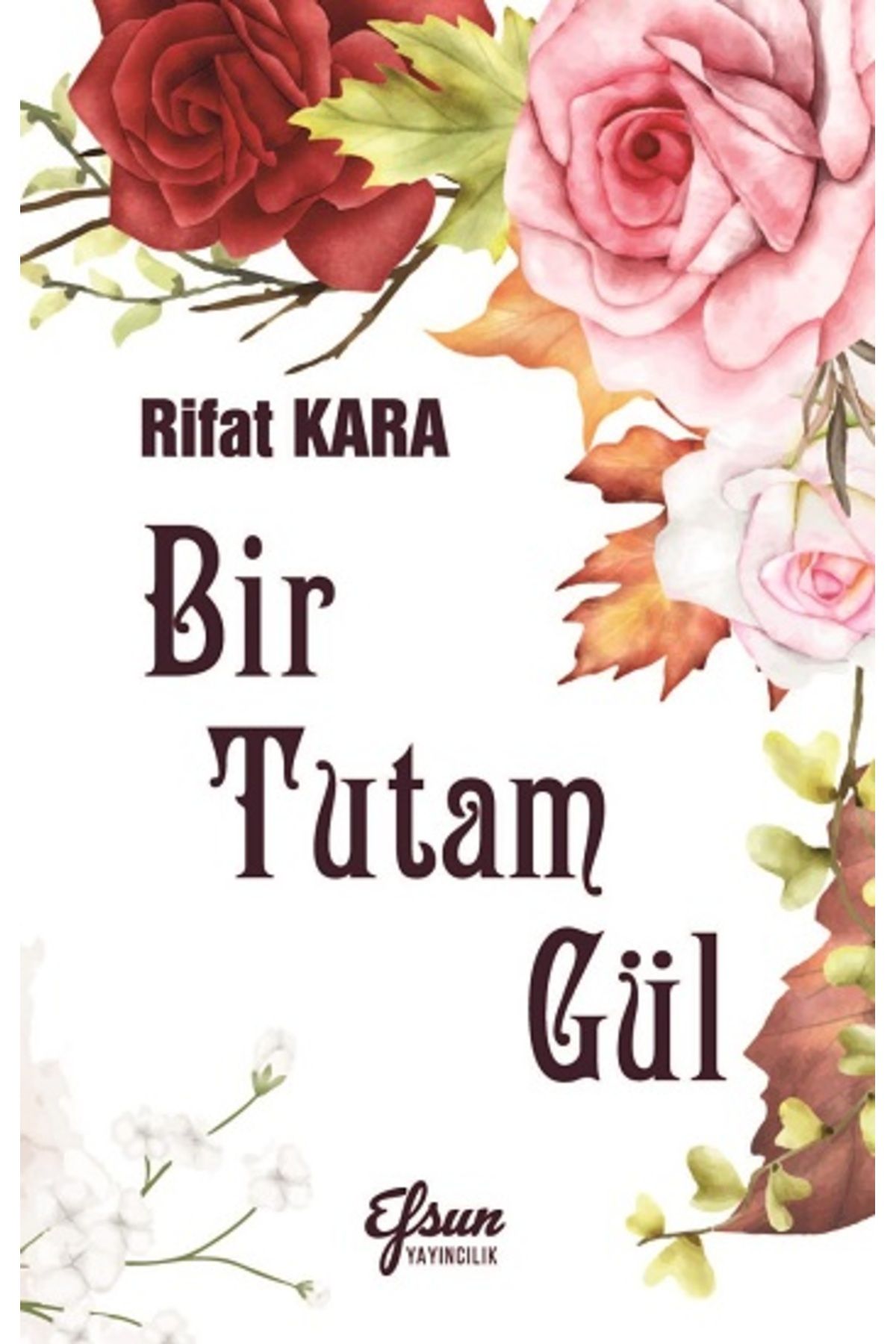 Efsun YayıncılıkBir TutamGül Rifat Kara Kitab...