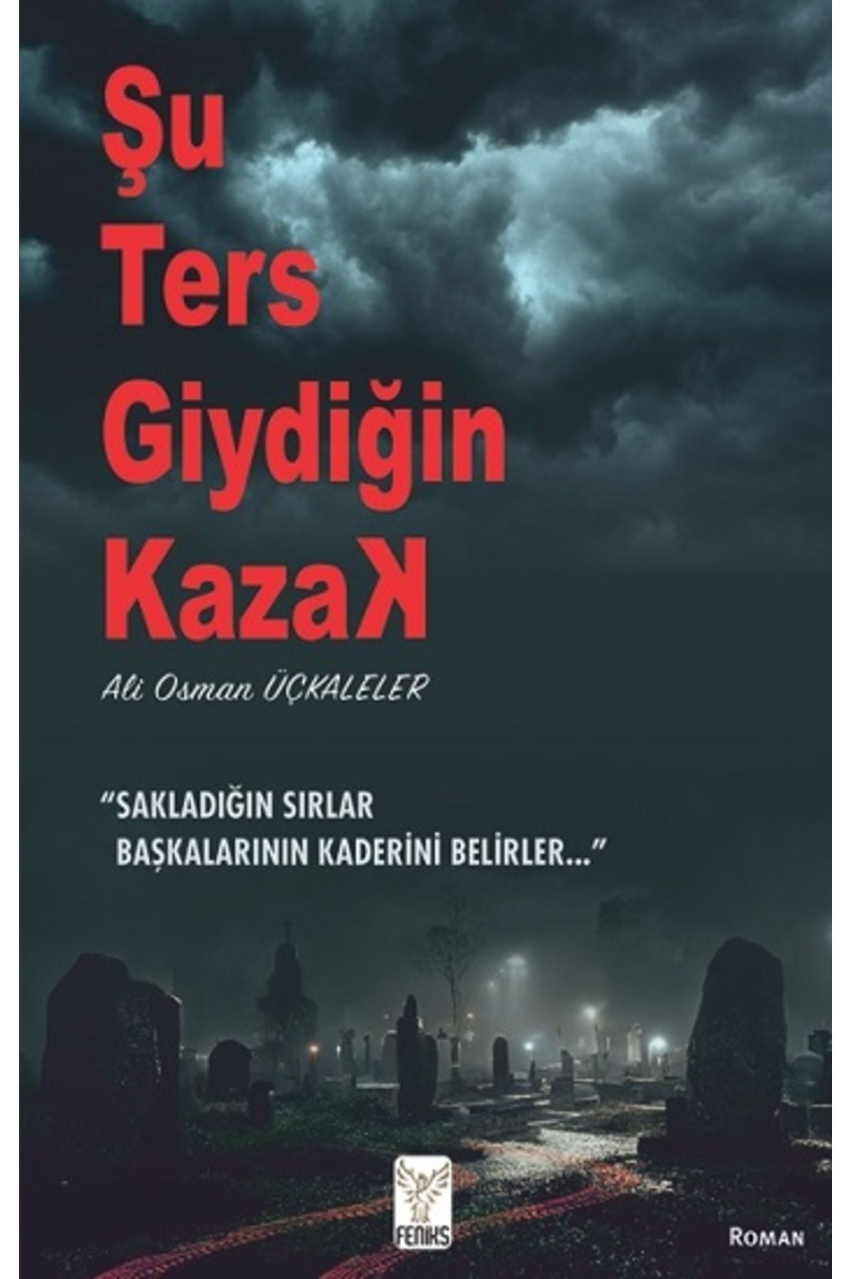 Feniks Yayınları Şu TersGiydiğin Kazak Ali Os...