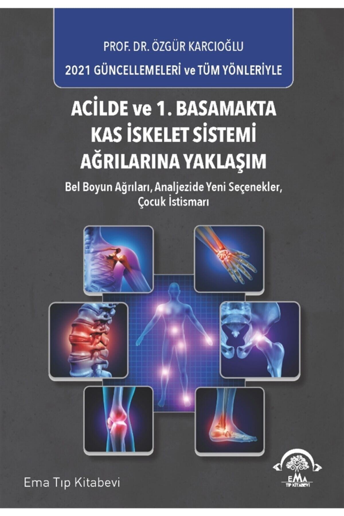 Ema Tıp Kitabevi Acilde Ve 1. Basamakta Kas Iskelet Sistemi Ağrılarına Yaklaşım - Özgür Karcıoğlu 9786257849272