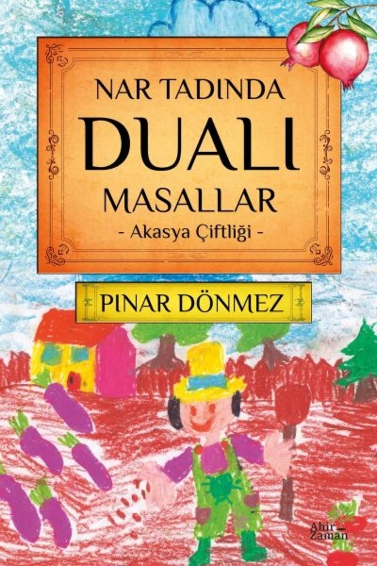 Ahir Zaman Nar Tadında DualıMasallar - Akasya...