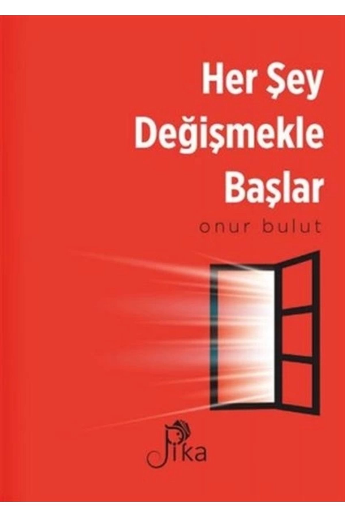 Pika Yayınevi Her ŞeyDeğişmekle Başlar