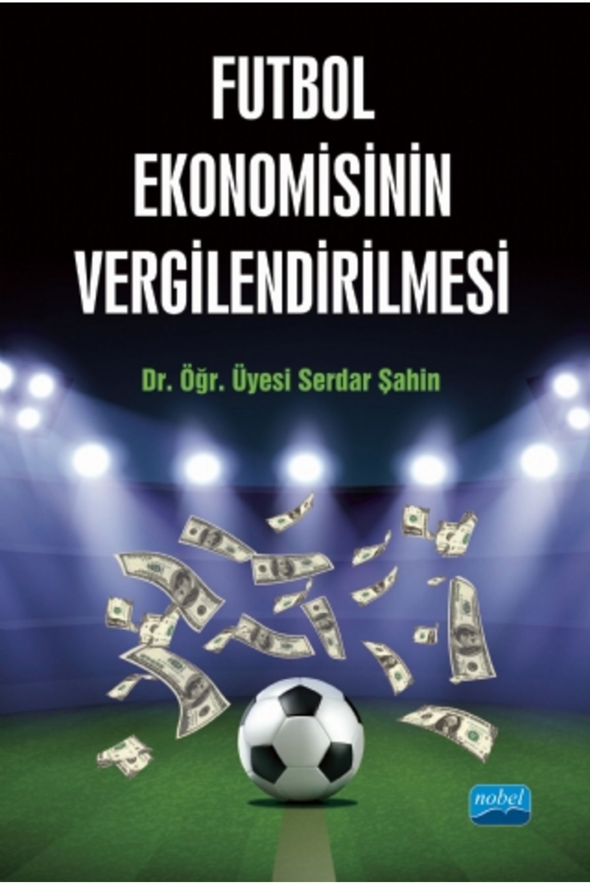 Nobel Akademik Yayıncılık Futbol Ekonomisinin...