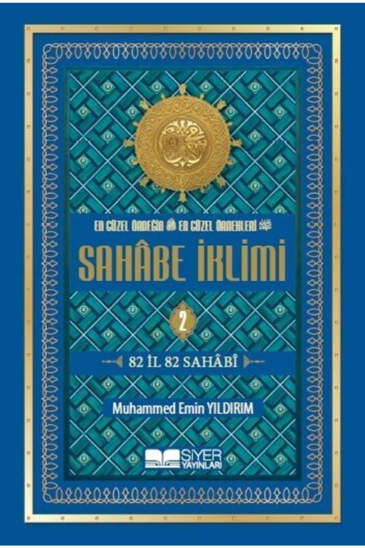 Siyer Yayınları En Güzel Örneğin En Güzel Örnekleri-sahabe Iklimi (2.cilt)