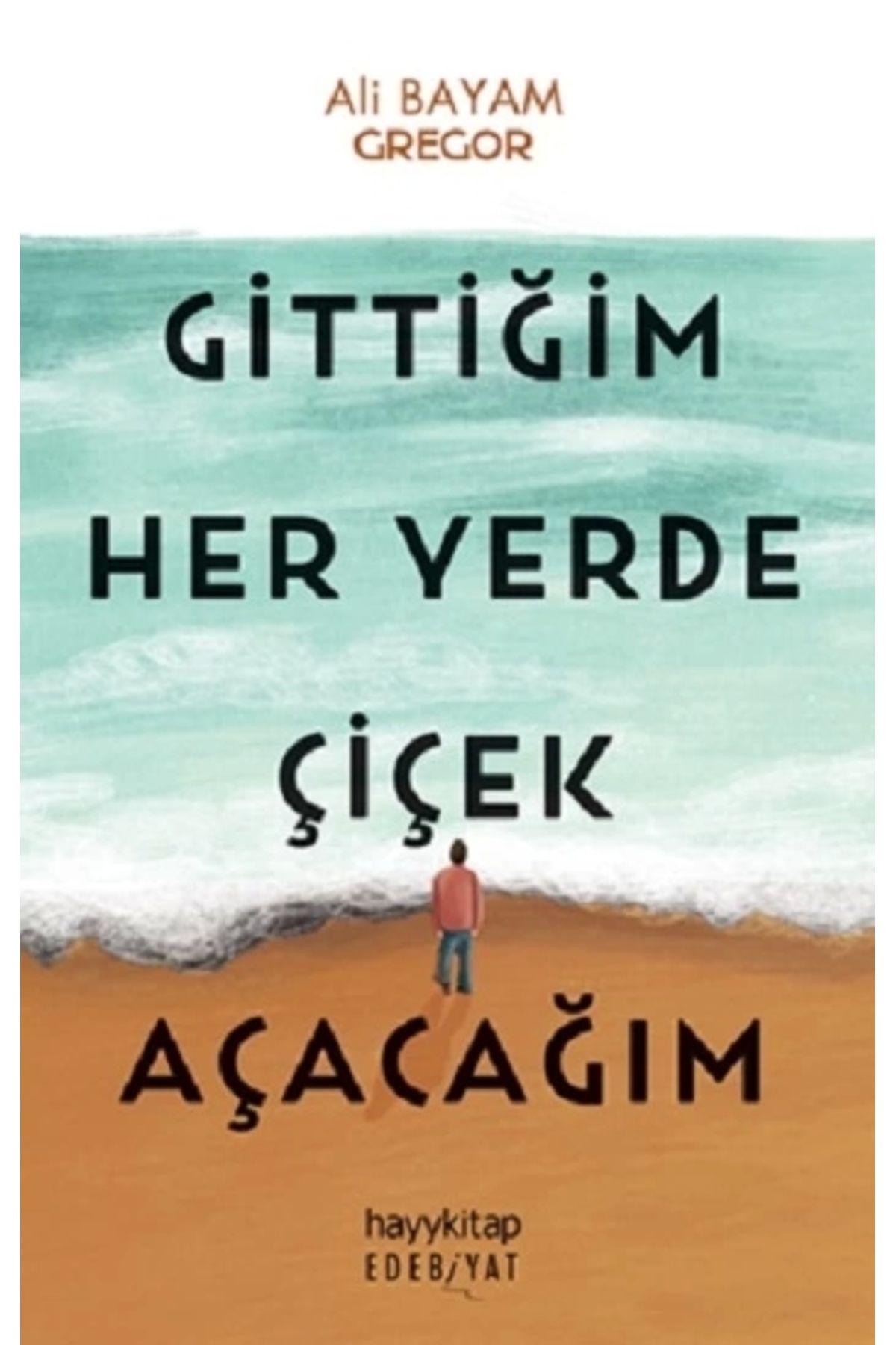 HayykitapGittiğim Her YerdeÇiçek Açacağım