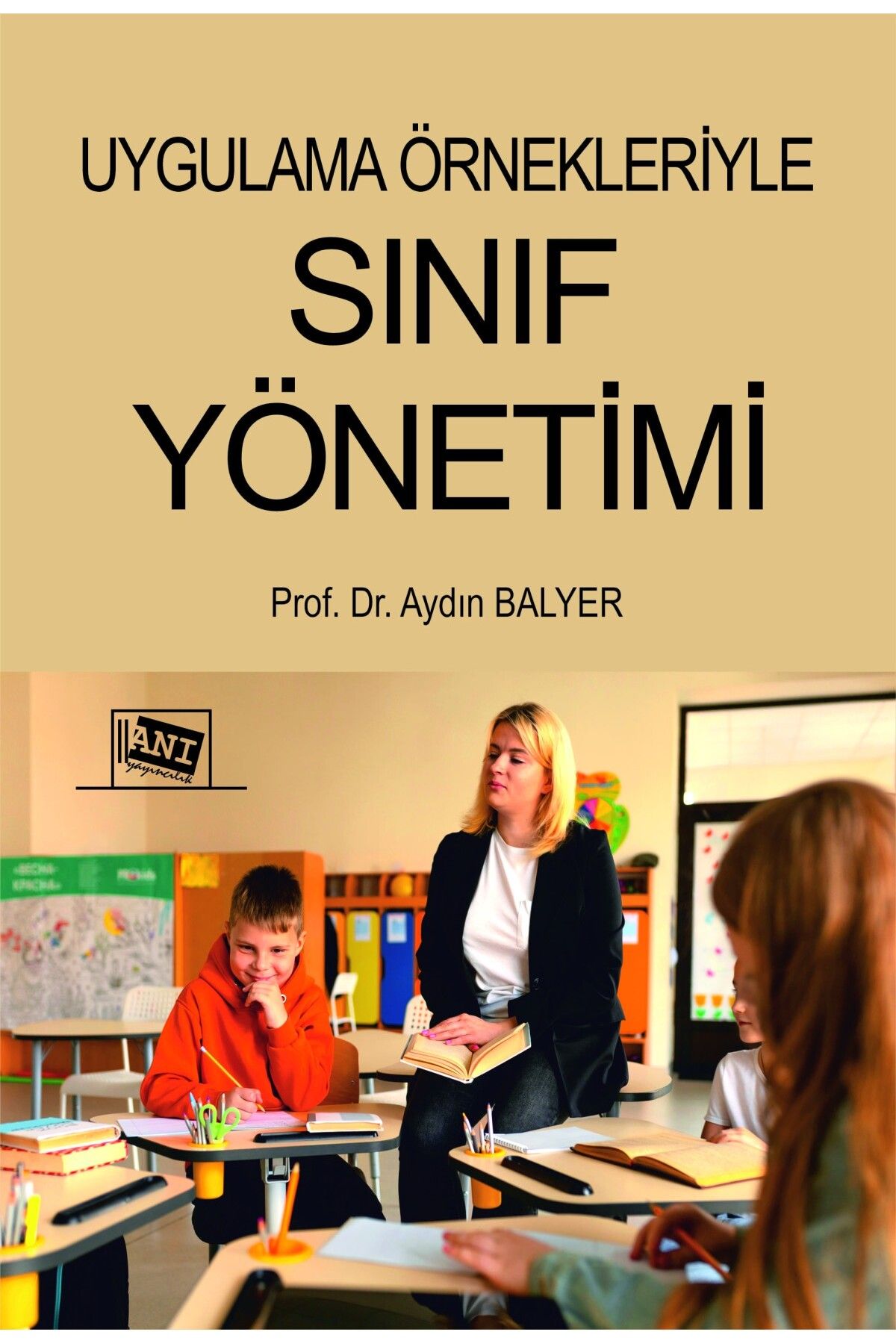 Anı YayınlarıUygulamaÖrnekleriyle Sınıf Yönet...