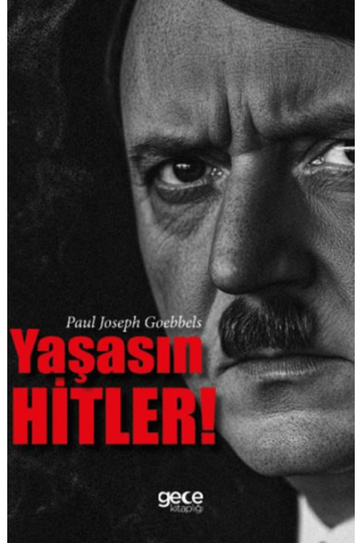 Yaşasın Hitler / Paul Joseph Goebbels / Gece Kitaplığı / 9786254258640