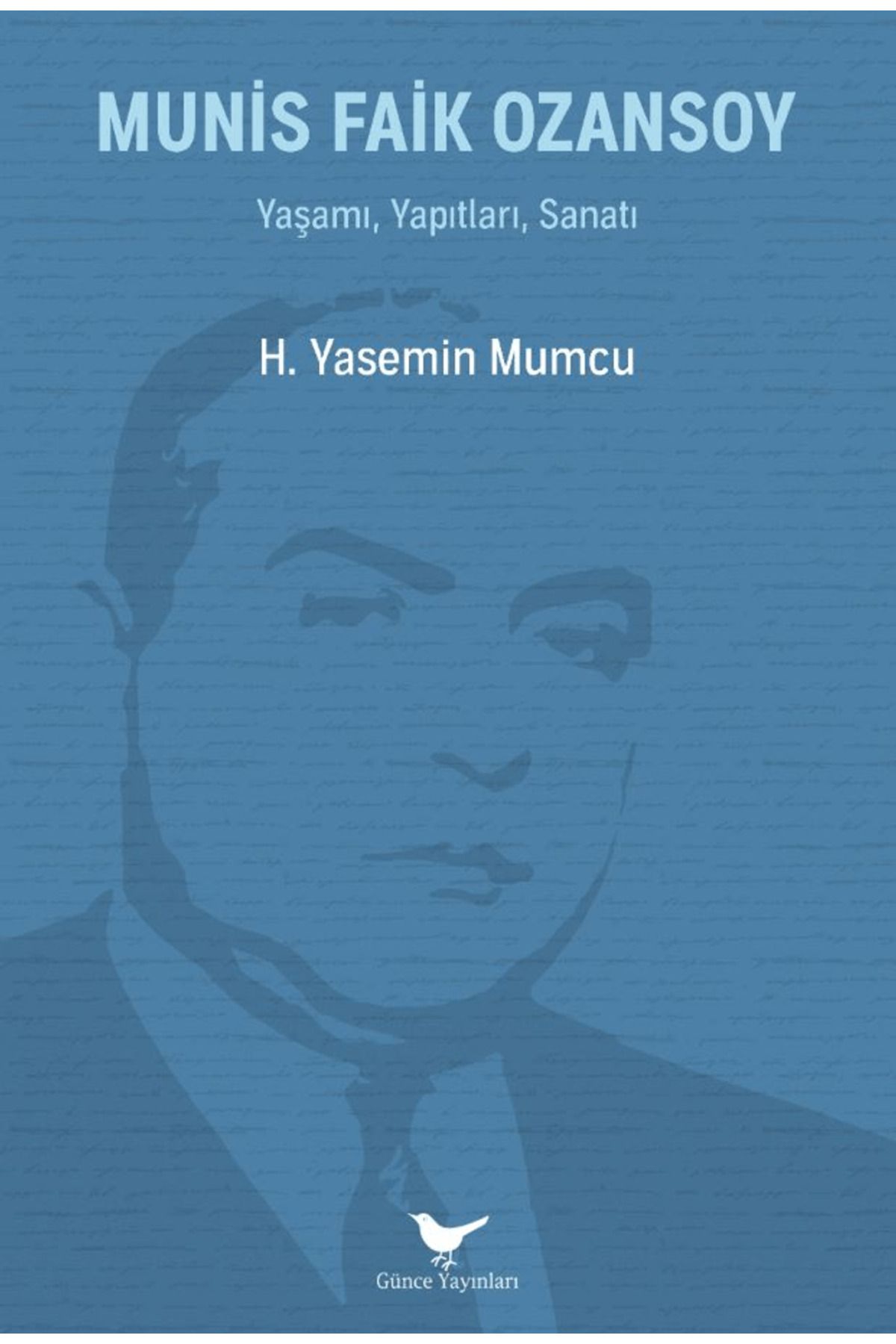 Günçe Yayınları Munis FaikOzansoy: Yaşamı, Ya...