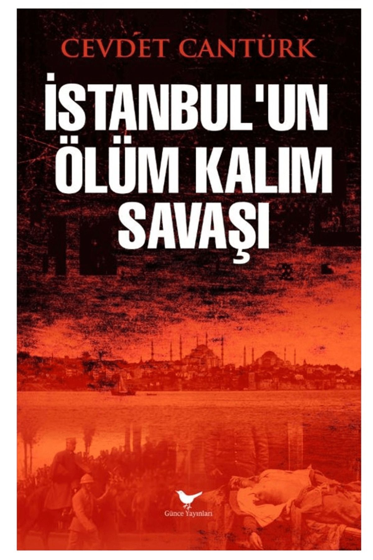 Günçe Yayınları İstanbul’unÖlüm Kalım Savaşı...