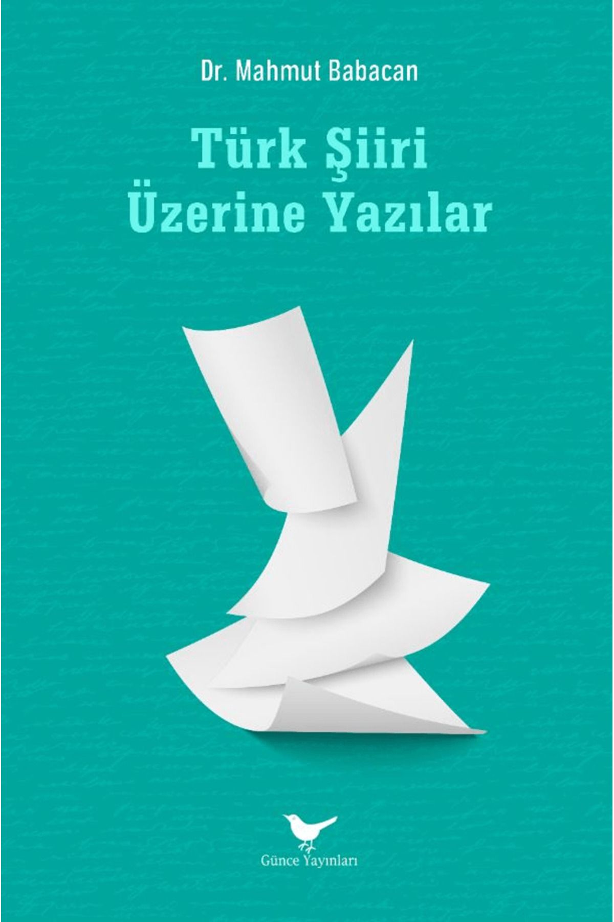 Günçe Yayınları Türk ŞiiriÜzerine Yazılar / M...