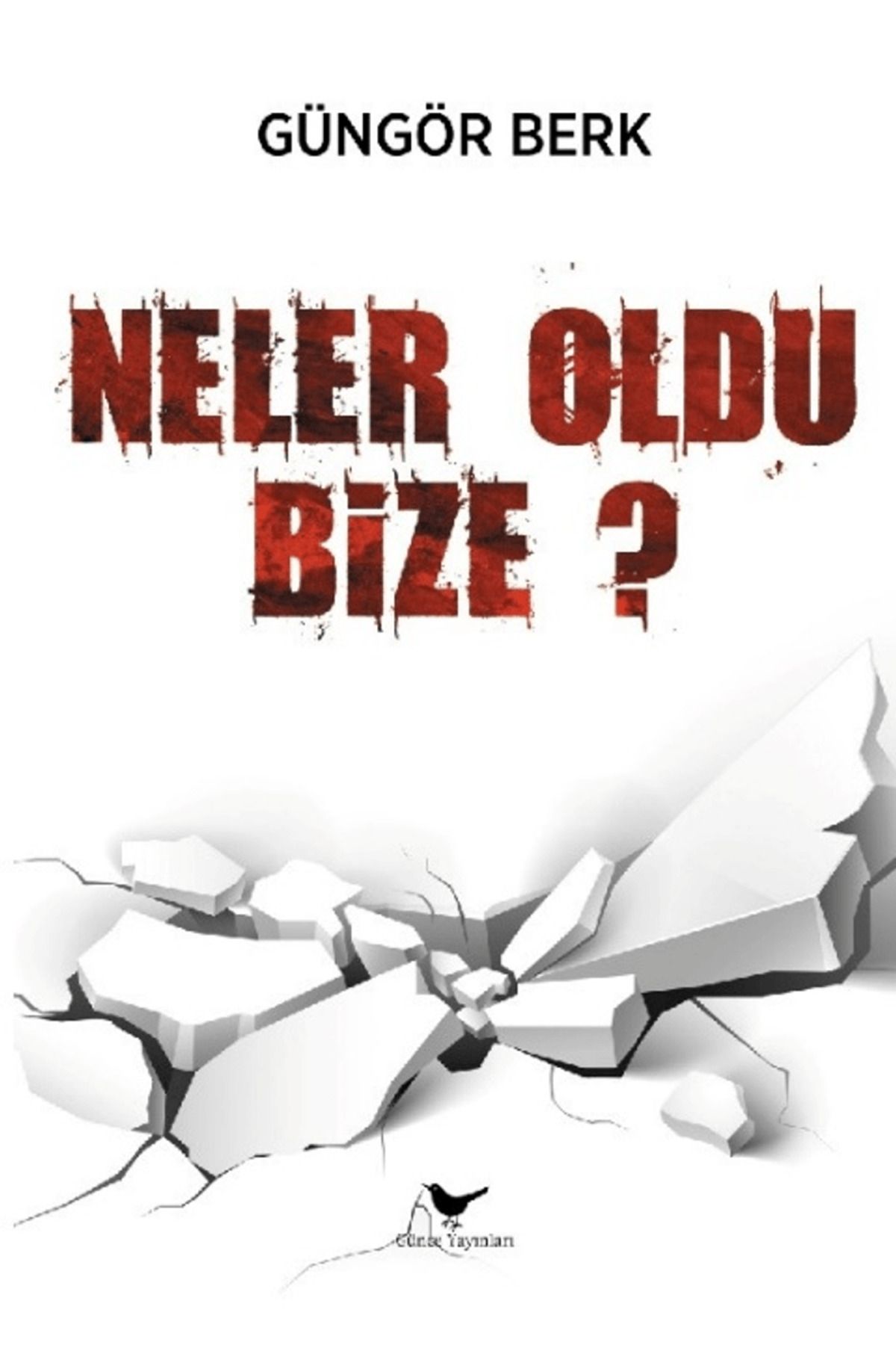 Günçe Yayınları Neler OlduBize / Güngör Berk...