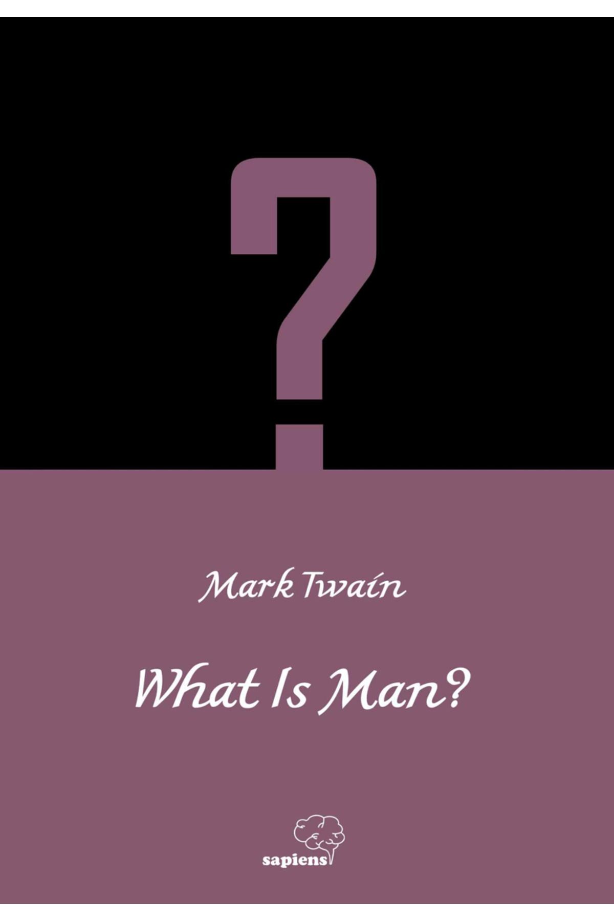 Sapiens Yayınları What isMan? / Mark Twain /...