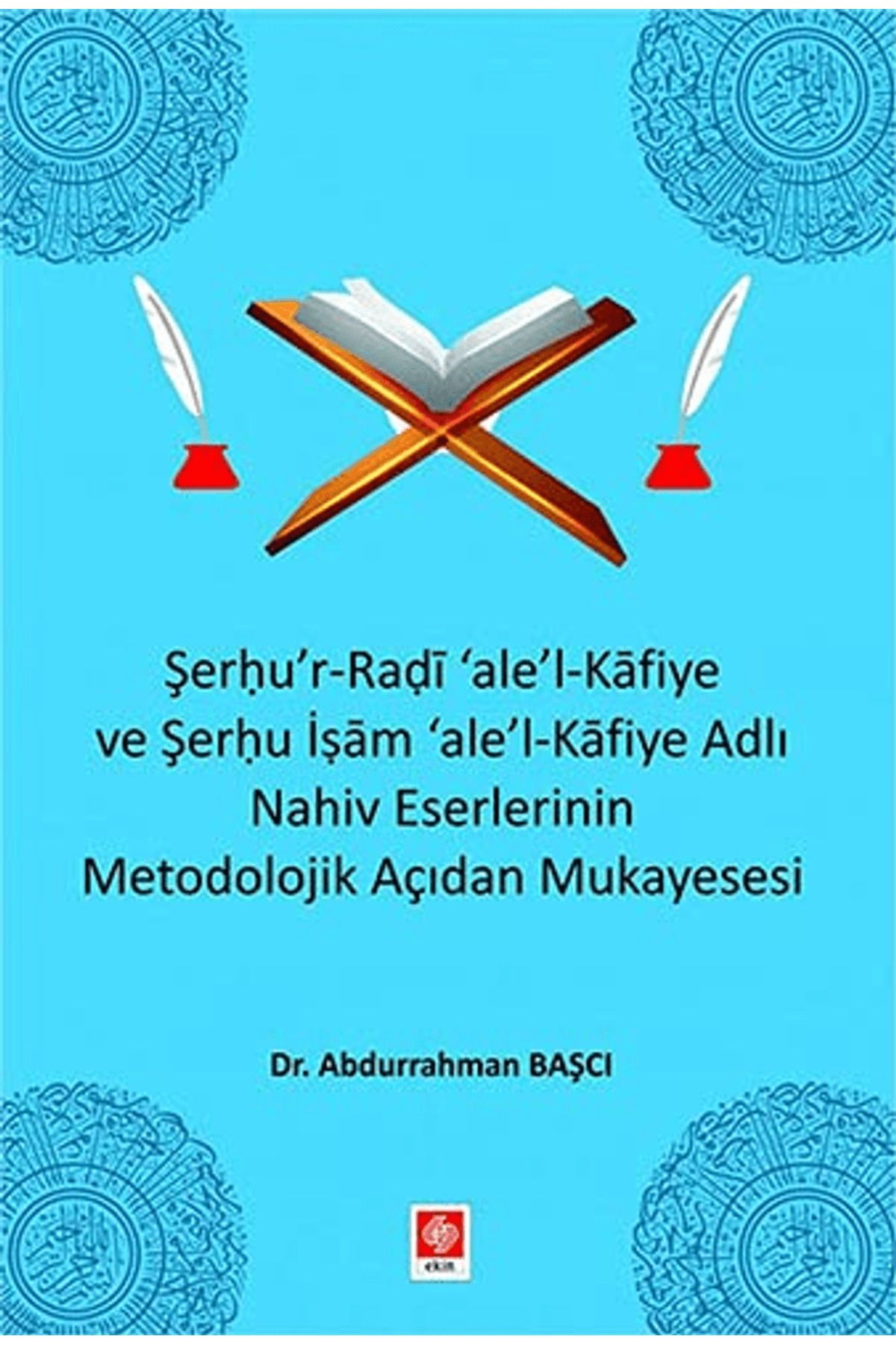 Ekin Basım Yayın Şerhu'r-Radi 'ale'-l Kafiye...