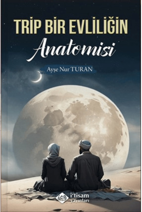 Trip Bir Evliliğin Anatomisi / Ayşenur Turan / İtisam Yayınları / 9786258003765 Image 0
