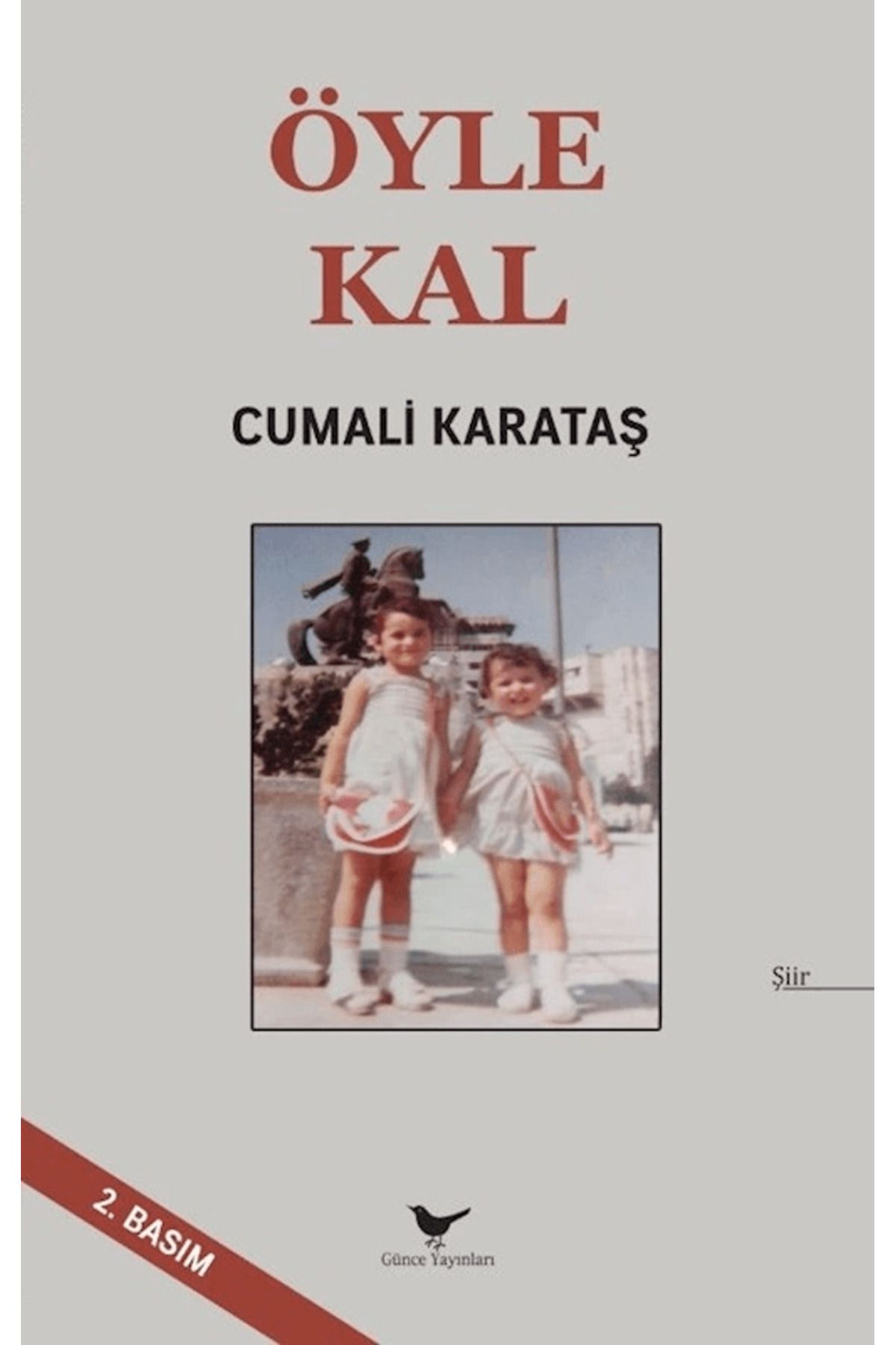 Günçe Yayınları Öyle Kal /Cumali Karataş / Gü...