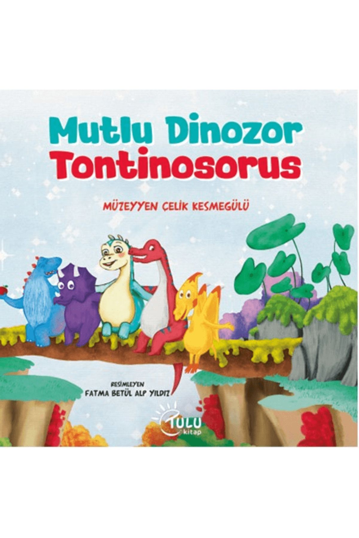 TULU KİTAP Mutlu DinozorTontinosoruz / Müzeyy...