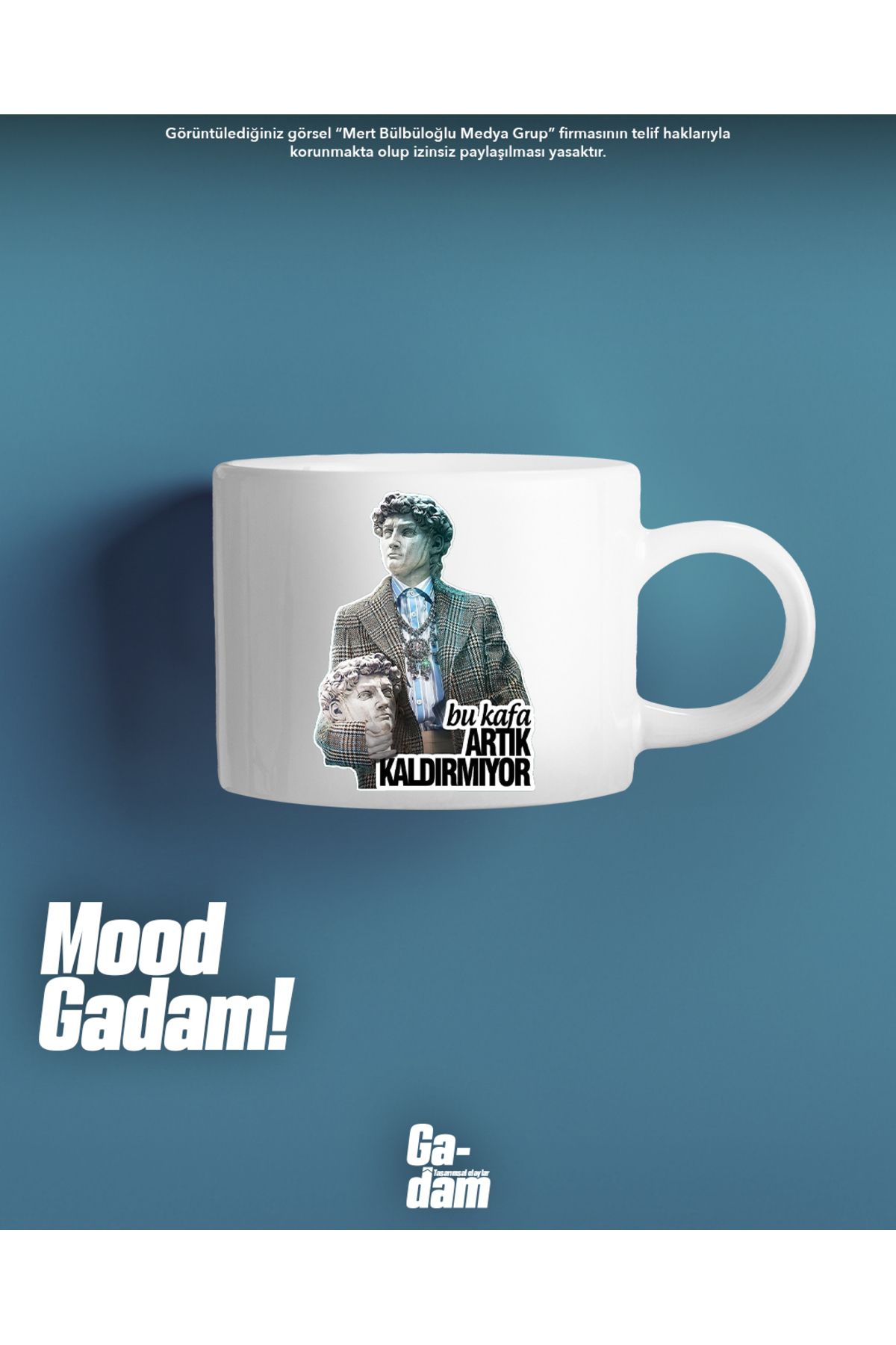 Gadam"bu Kafa ArtıkKaldırmıyor" -Mood Fincan...