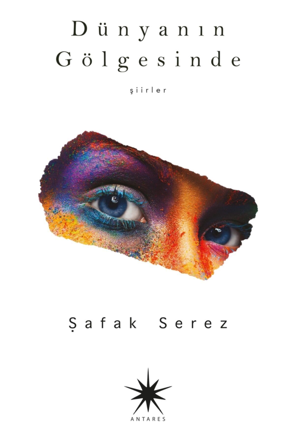 Antares Yayıncılık Dünyanın Gölgesinde - Şafak Serez 9786057438508