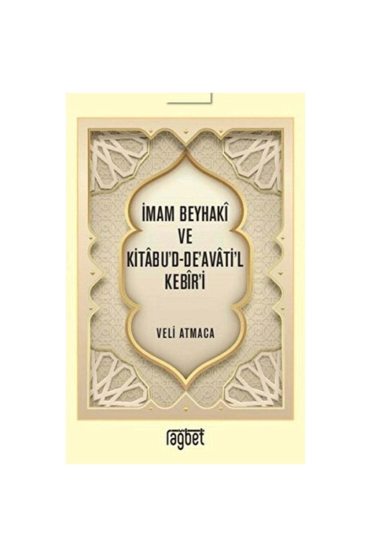 Rağbet Yayınlarıİmam BeyhakiVe Kitabu'd-de'av...