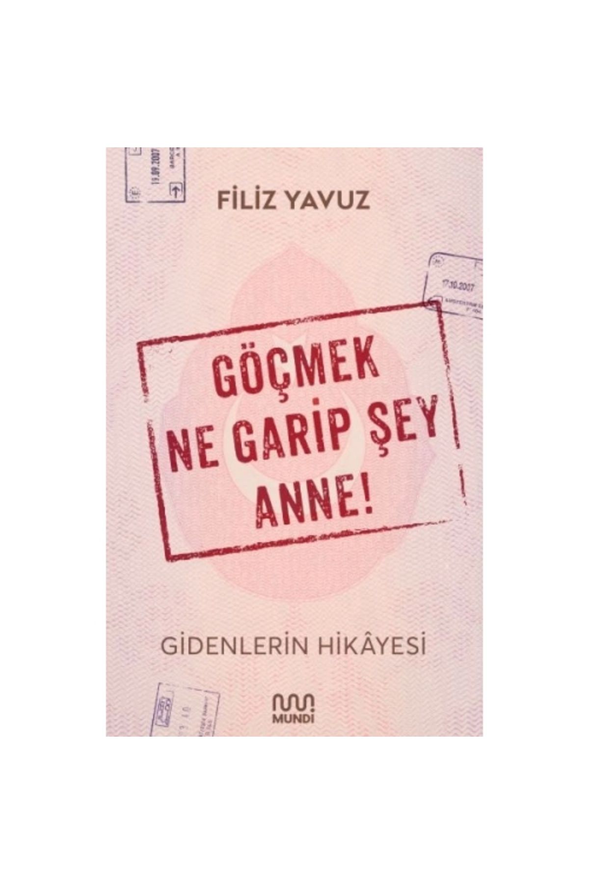 Göçmek Ne Garip Şey Anne! - Gidenlerin Hikayesi Filiz Yavuz