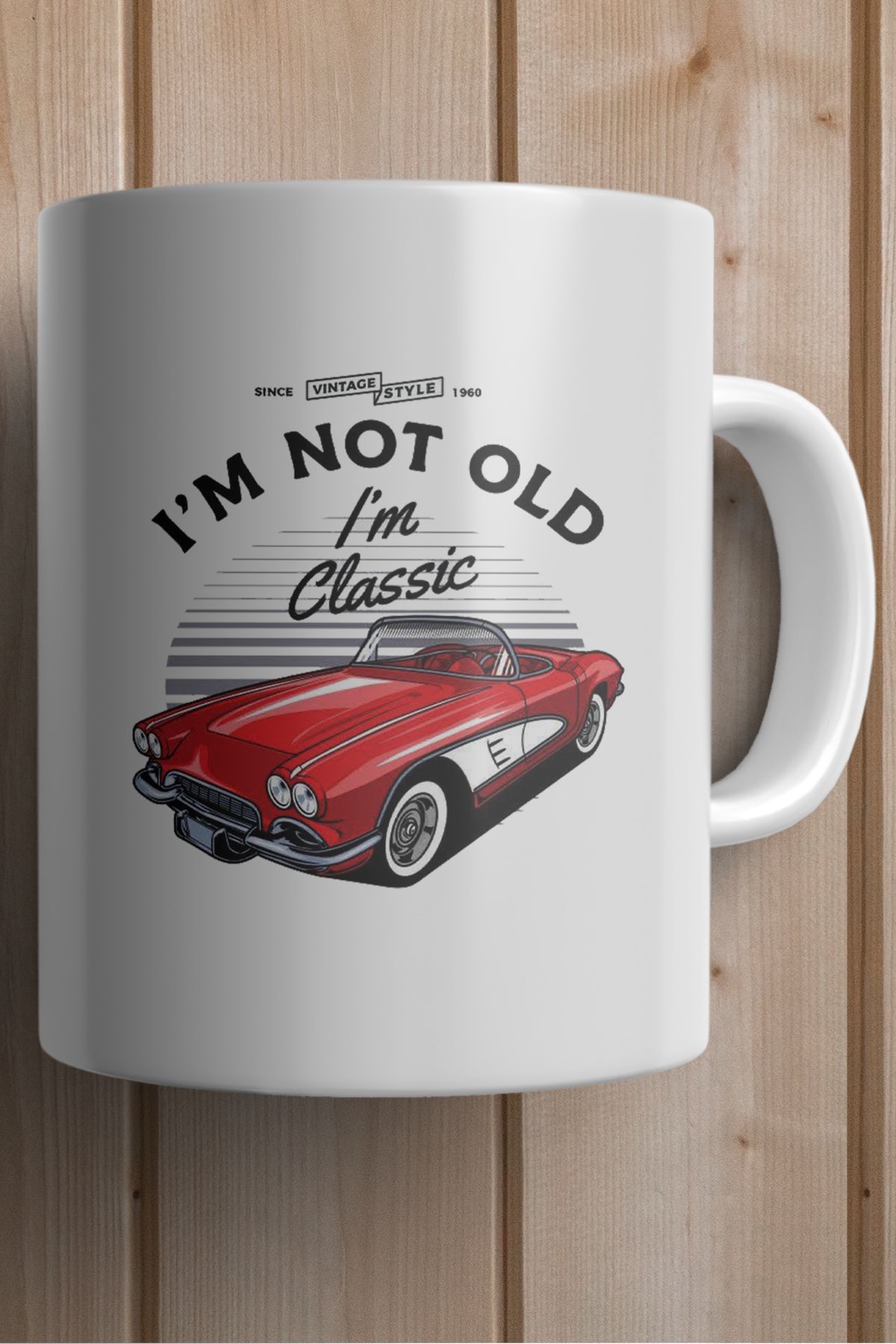 I'm Not Old I am Classic Car Baskılı Premium Kupa Bardak