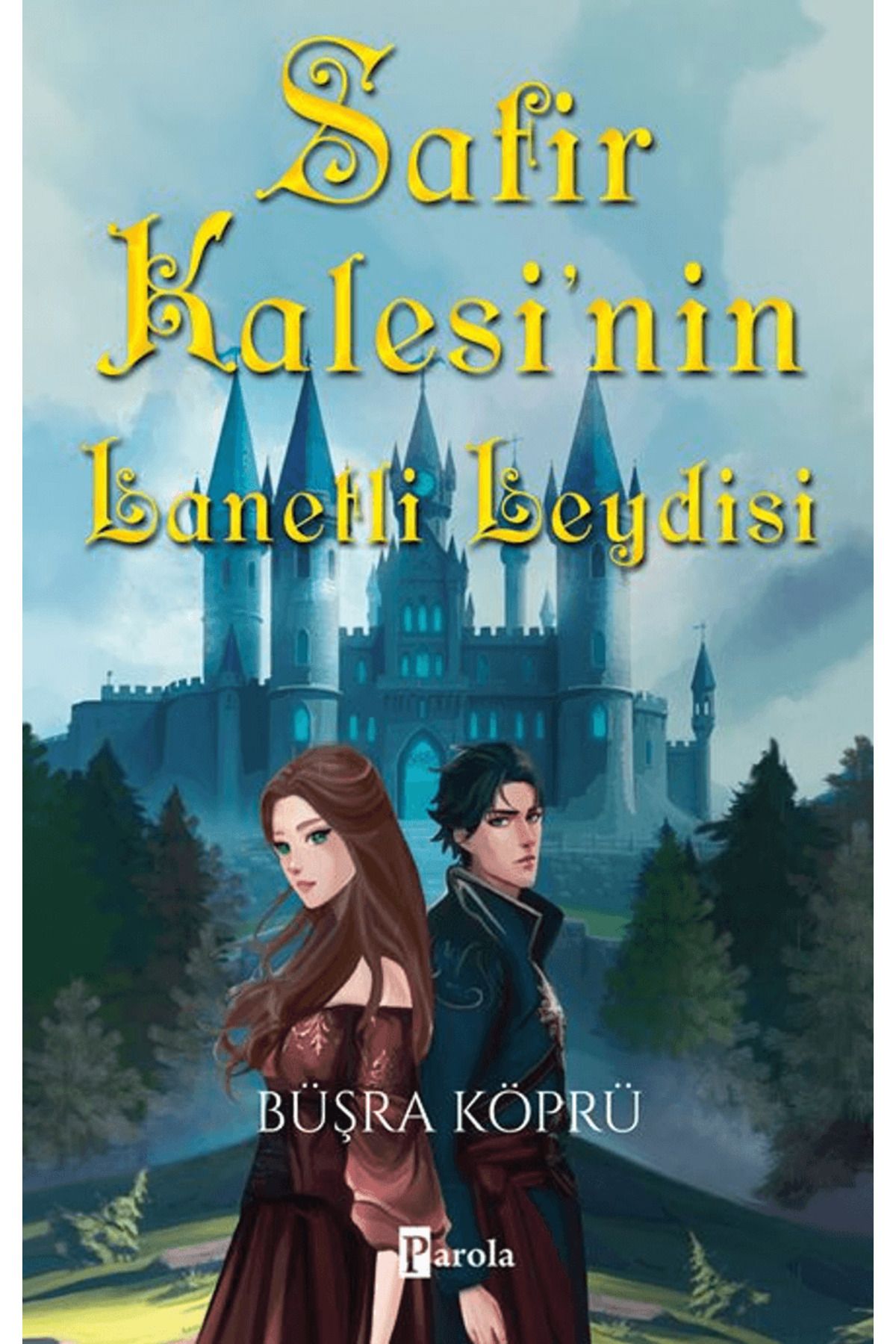 Safir Kalesi’nin Lanetli Leydisi / Büşra Köprü / Parola Yayınları / 9786257522786