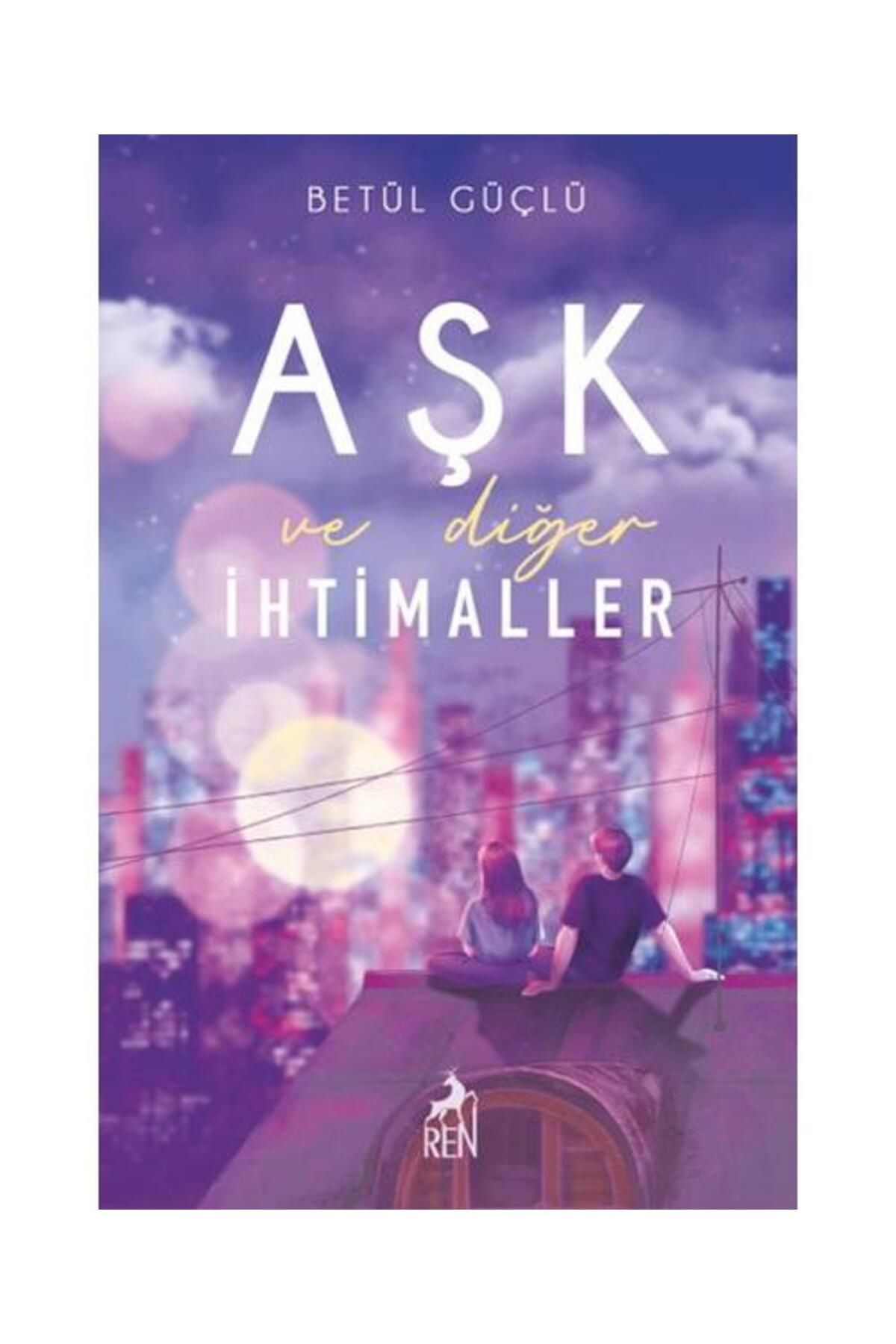 Ren KitapAşk Ve DiğerIhtimaller / / Betül Güç...