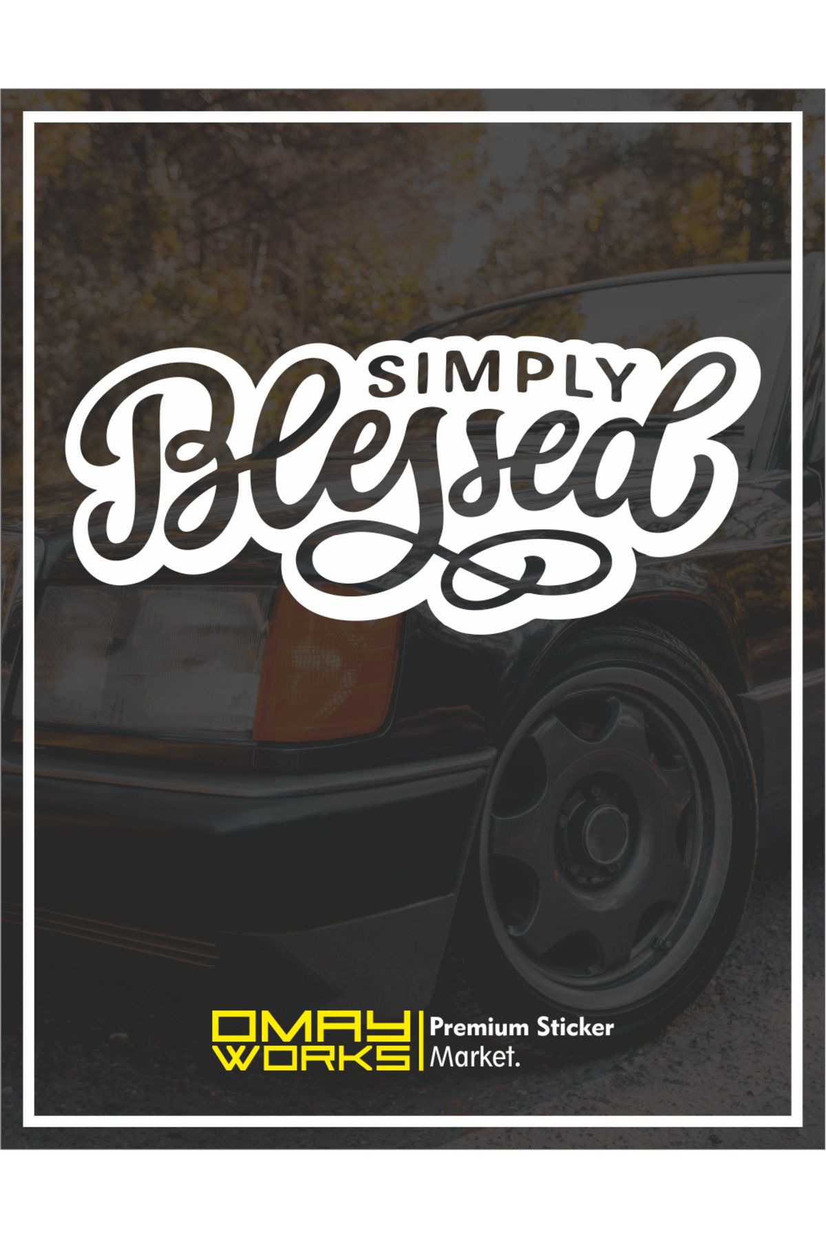 Omay WorksSIMPLY BLESSED-Araba Sticker - Araç...