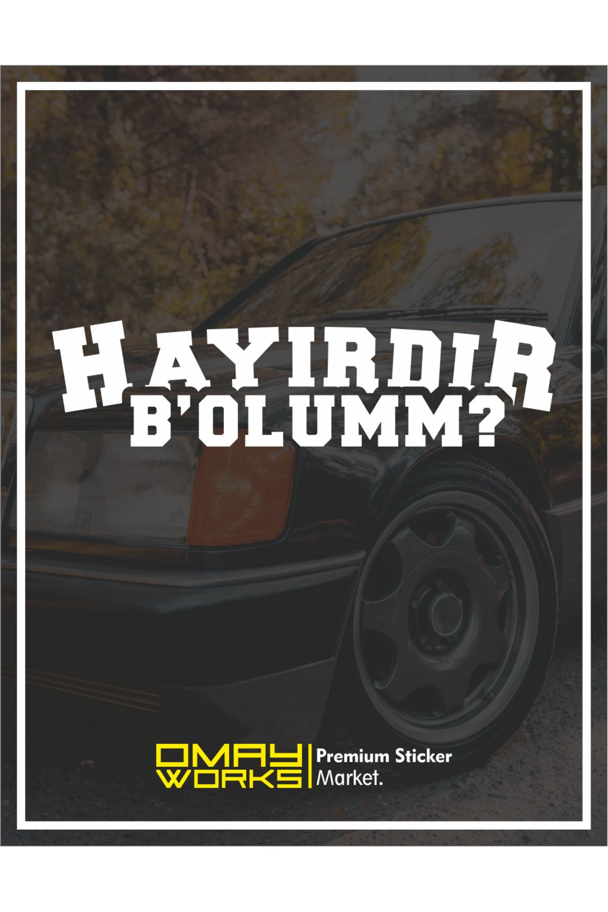 Omay WorksHAYIRDIR B’ OLUM-Araba Sticker - Ar...